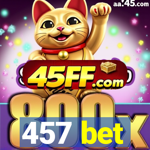 457 bet